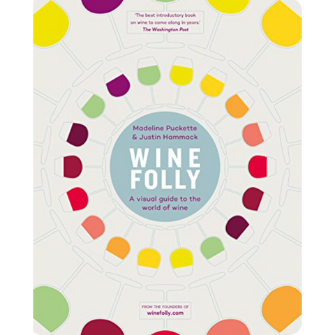 Wine Folly A Visual Guide to the World of Wine - Madeline Puckette & Justin Hammock
